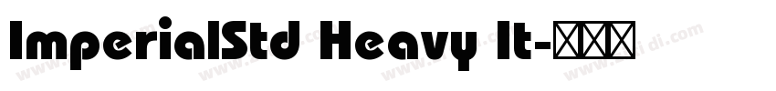 ImperialStd Heavy It字体转换 ImperialStd Heavy It字体转换